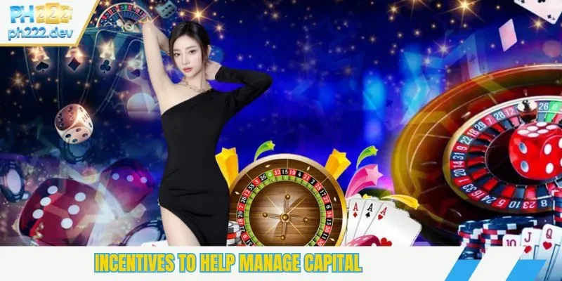 Incentives to help manage capital